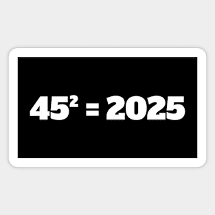 45² = 2025 Donald Trump Magnet